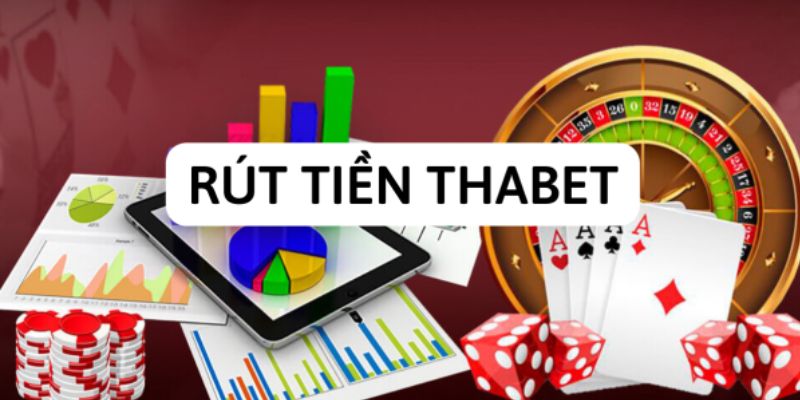Hướng dẫn các bước rút tiền Thabet hiệu quả cho người mới 
