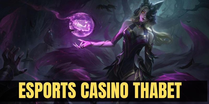 Esports Casino Thabet - Khám Phá Sàn Cược Hot Nhất 2024