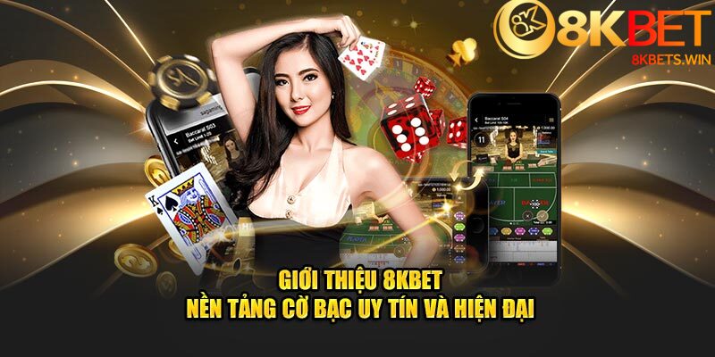 Giới Thiệu 8kbet - Nền Tảng Cờ Bạc Uy Tín và Hiện Đại