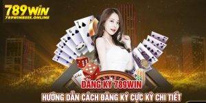 Đăng ký 789Win - Hướng dẫn chi tiết cho game thủ mới