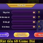 Rút Tiền 68 Game Bài - Thao Tác Nhanh Đảm Bảo Thành Công 100%